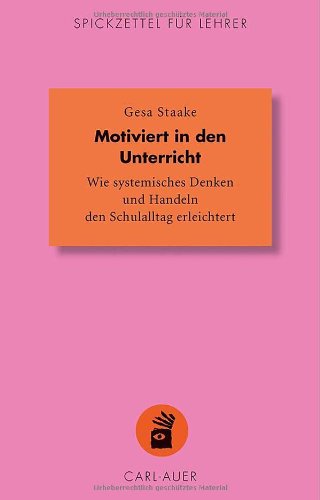 - Motiviert in den Unterricht: Wie systemisches Denken und Handeln den Schulalltag erleichtert
