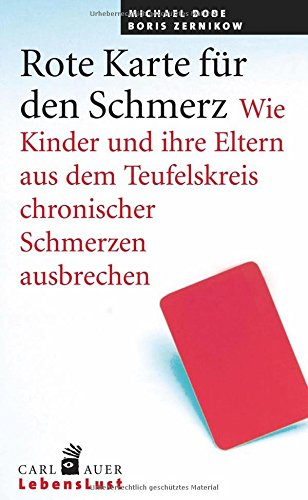  - Rote Karte für den Schmerz: Wie Kinder und Eltern aus dem Teufelskreis chronischer Schmerzen ausbrechen