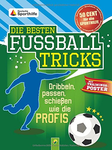  - Die besten Fußballtricks - mit Trainingsposter: Dribbeln, passen, schießen wie die Profis