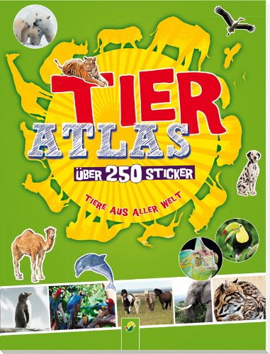 - Tieratlas mit Stickern: Über 250 Sticker - Tiere aus aller Welt