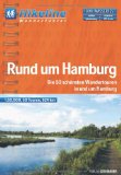  - Rund um Hamburg: Holsteinische Schweiz bis Lüneburger Heide. 50 Touren: 50 ausgewählte Tageswanderungen zwischen Holsteinischer Schweiz und Lüneburger Heide