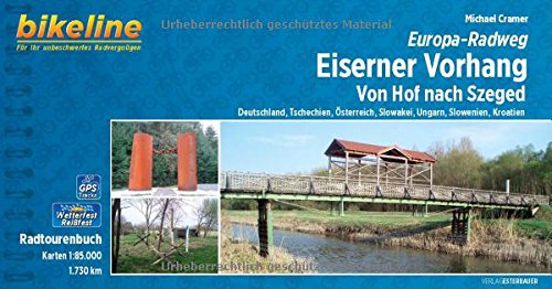  - Europa-Radweg Eiserner Vorhang: Von Hof nach Szeged, Deutschland, Tschechien, Österreich, Slowakei, Ungarn, Slowenien, Kroatien, 1.730 km (Bikeline Radtourenbücher)