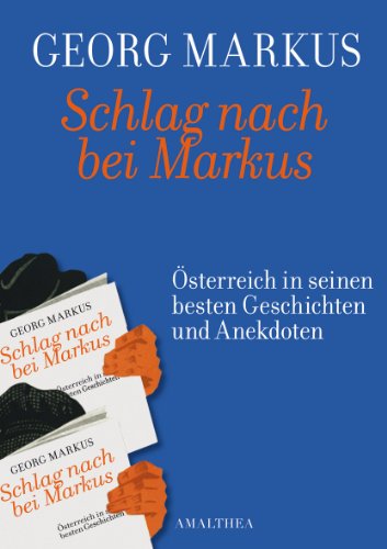 - Schlag nach bei Markus: Österreich in seinem besten Geschichten und Anekdoten