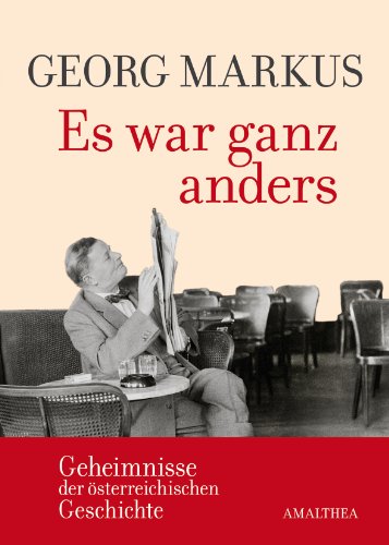 - Es war ganz anders, Geheimnisse der österreichischen Geschichte