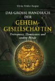  - Geheimbünde: Mythos, Macht und Wirklichkeit