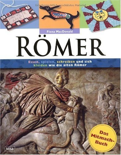 - Römer: Das Mitmach-Buch: Essen, spielen, schreiben und sich kleiden wie die alten Römer