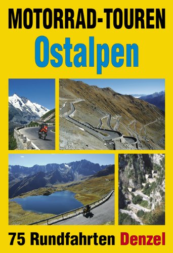 - Motorrad-Touren Ostalpen: 75 Rundfahrten in den Alpenländern Österreich, Deutschland, Schweiz, Slowenien, Italien