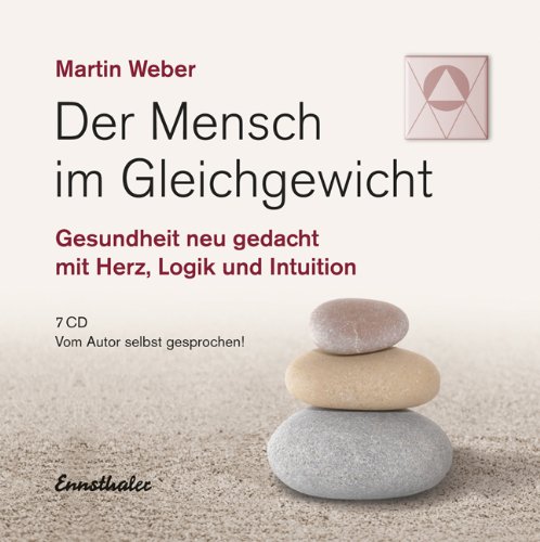 - Der Mensch im Gleichgewicht, Gesundheit neu gedacht mit Herz, Logik und Intuition