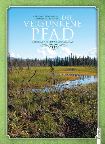 - Der versunkene Pfad: Abenteuer in der Wildnis Alaskas