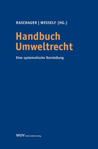 Raschauer, Nicolas / Wessely, Wolfgang (HG) - Handbuch Umweltrecht: Eine systematische Darstellung