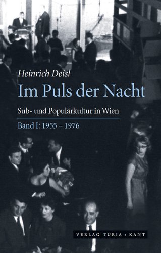 - Im Puls der Nacht: Sub- und Populärkultur in Wien seit 1955, Teil 1: 1955-1976