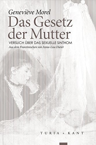 Morel, Genvieve - Das Gesetz der Mutter: Versuch über das sexuelle Sinthom