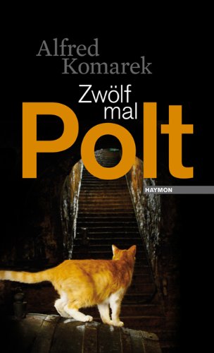  - Zwölf mal Polt: Kriminalgeschichten