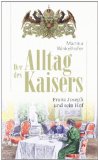 Vocelka, Michaela - Franz Joseph I.: Kaiser von Österreich und König von Ungarn