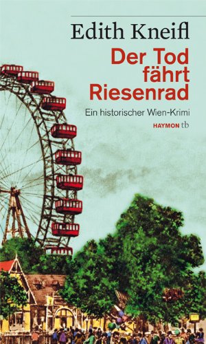 - Der Tod fährt Riesenrad. Ein historischer Wien-Krimi