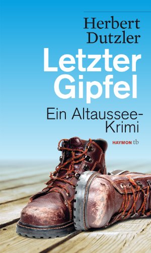 - Letzter Gipfel. Ein Altaussee-Krimi