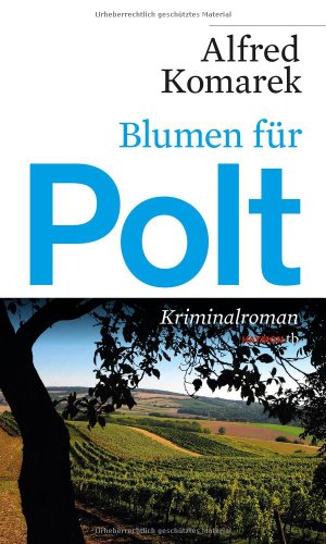  - Blumen für Polt. Kriminalroman