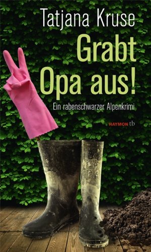 - Grabt Opa aus!: Ein rabenschwarzer Alpenkrimi