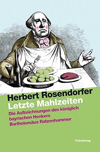 - Letzte Mahlzeiten: Die Aufzeichnungen des königlich bayrischen Henkers Bartholomäus Ratzenhammer (Transfer Bibliothek)