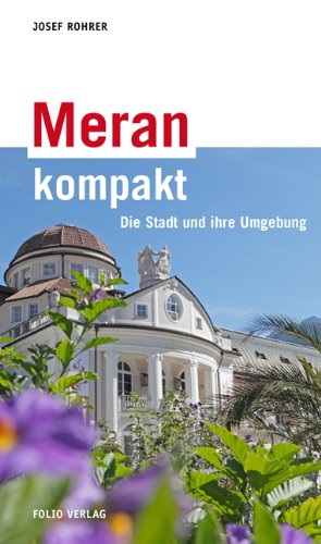  - Meran kompakt: Die Stadt und ihre Umgebung