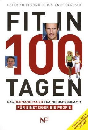 - Fit in 100 Tagen. Das Hermann Maier Trainingsprogramm für Einsteiger bis Profis