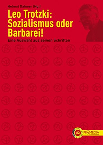 Trotzki, Leo - Leo Trotzki: Sozialismus oder Barbarei!: Eine Auswahl aus seinen Schriften (Edition Linke Klassiker)