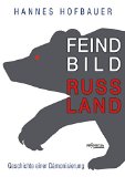  - Wir sind die Guten.: Ansichten eines Putinverstehers oder wie uns die Medien manipulieren