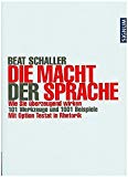 - Die verblüffende Macht der Sprache: Was Sie mit Worten auslösen oder verhindern und was Ihr Sprachverhalten verrät