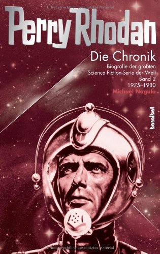  - Die Perry Rhodan Chronik 2 1974-1984: Biografie der größten Science Fiction-Serie der Welt