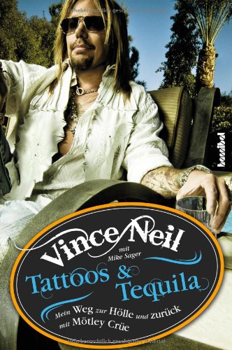 - Tattoos & Tequila: Mein Weg zur Hölle und zurück mit Mötley Crüe