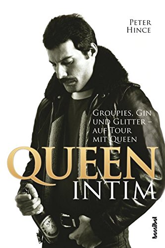  - Queen intim: Groupies, Gin und Glitter - auf Tour mit Queen