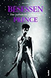  - PRINCE 1958 - 2016: Sein Leben in Bild und Text.