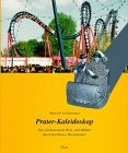 La Speranza, Marcello - Prater-Kaleidoskop: Eine fotohistorische Berg- und Talfahrt durch den Wiener Wurstelprater