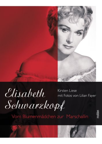 - Elisabeth Schwarzkopf: Vom Blumenmädchen zur Marschallin
