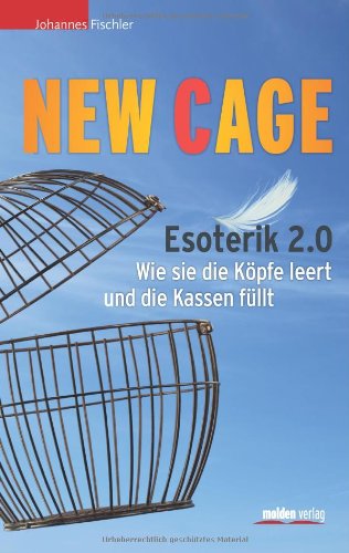  - New Cage: Esoterik 2.0. Wie sie die Köpfe leert und die Kassen füllt