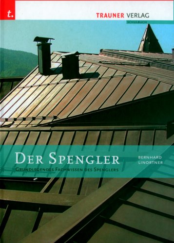  - Der Spengler: Grundlegendes Fachwissen des Spenglers