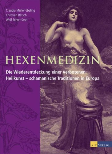  - Hexenmedizin: Die Wiederentdeckung einer verbotenen Heilkunst - schamanische Traditionen in Europa