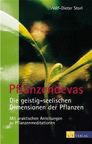  - Pflanzendevas: Die geistig-seelischen Dimensionen der Pflanzen