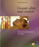  - Mein Ayurveda-Wohlfühlprogramm: Typgerecht abnehmen, gesund und glücklich leben