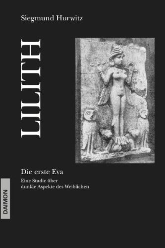 - Lilith. Die erste Eva: Eine historische und psychologische Studie über dunkle Aspekte des Weiblichen