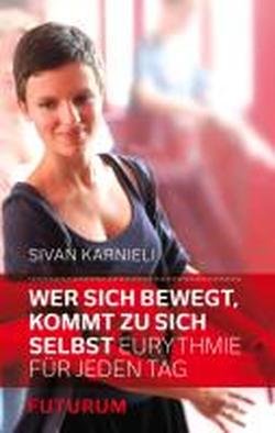 - Wer sich bewegt, kommt zu sich selbst: Eurythmie für jeden Tag