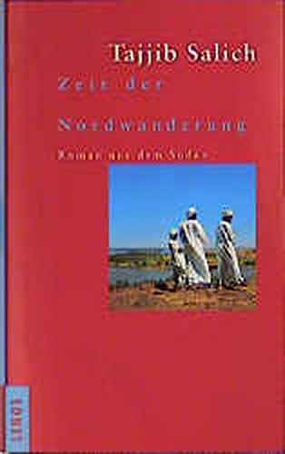 Salich, Tajjib - Zeit der Nordwanderung: Roman aus dem Sudan