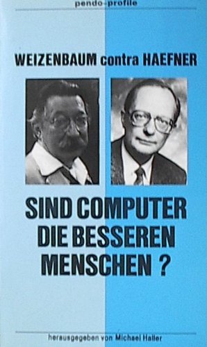 Weizenbaum, Joseph / Haefner, Klaus - Sind Computer die besseren Menschen?