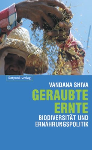 - Geraubte Ernte: Biodiversität und Ernährungspolitik