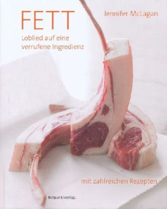 - Fett: Loblied auf eine verrufene Ingredienz