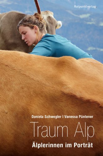  - Traum Alp: Älplerinnen im Porträt