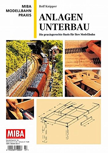  - Anlagen-Unterbau - Die praxisgerechte Basis für ihre Modellbahn - MIBA Modellbahn Praxis