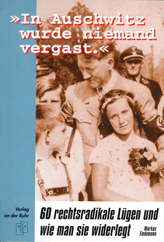  - 'In Auschwitz wurde niemand vergast.' - 60 rechtsradikale Lügen und wie man sie widerlegt
