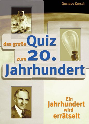 Korsch, Gustavo - Das große Quiz zum 20. Jahrhundert