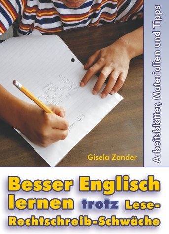 - Besser Englisch lernen trotz Lese Rechtschreib-Schwäche: Arbeitsblätter, Materialien und Tipps. Klasse 5 - 7